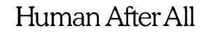 Human After All logo