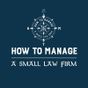 How to Manage a Small Law Firm logo